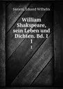 William Shakspeare, sein Leben und Dichten. Bd. 1 - Eduard Wilhelm Sievers