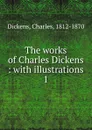 The works of Charles Dickens - Charles Dickens
