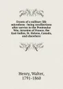 Events of a military life microform - Walter Henry