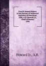 Fourth Annual Report of the Bureau of Industrial Statistics of Maryland. 1896. A.B. Howard, Jr., Chief of Bureau. - Howard
