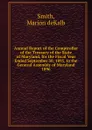 Annual Report of the Comptroller of the Treasury of the State of Maryland, for the Fiscal Year Ended September 30, 1895, to the General Assembly of Maryland. - Marion deKalb Smith