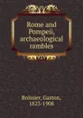 Rome and Pompeii, archaeological rambles - Gaston Boissier
