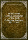 Thirty-ninth Annual Catalogue of the York Collegiate Institute - York Collegiate Institute