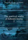 The poetical works of Edward Young - Edward Young