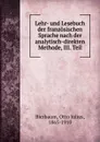 Lehr- und Lesebuch der franzosischen Sprache nach der analytisch-direkten Methode, III. Teil - Otto Julius Bierbaum