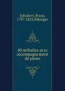 40 melodies avec accompagnement de piano - Franz Schubert