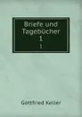 Briefe und Tagebucher - Gottfried Keller