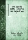 The Epistle to the Hebrews - Adolph Saphir