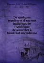 De quelques sepultures d.anciens indigenes de l.Amerique decouvertes a Montreal microforme - John William Dawson