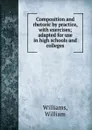 Composition and rhetoric by practice - William Williams