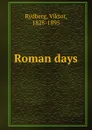 Roman days - Viktor Rydberg