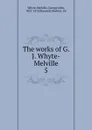 The works of G.J. Whyte-Melville - George John Whyte-Melville