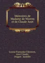 Memoires de Madame de Warens et de Claude Anet - L.F. Eléonore, A. Claude, A. Doppet