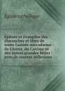 Epitres et evangiles des dimanches et fetes de toute l.annee microforme - Église catholique