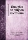 Thoughts on religion microform - George John Romanes