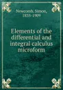 Elements of the differential and integral calculus microform - Simon Newcomb