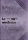 Le miracle moderne - Jules Bois