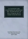 La question des classiques en presence des rectifications et des critiques de M. l.abbe Chandonnet - Chandonnet Chrétien