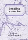 Le sabbat des sorciers - N. Bourneville