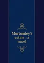 Mortomley.s estate - J. H. Riddell
