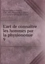 L.art de connaitre les hommes par la physionomie - Johann Caspar Lavater