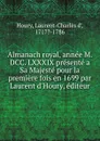 Almanach royal, annee M. DCC. LXXXIX presente a Sa Majeste pour la premiere fois en 1699 par Laurent d.Houry, editeur - Laurent-Charles d' Houry