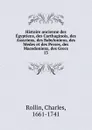 Histoire ancienne des Egyptiens, des Carthaginois, des Assyriens, des Babyloniens, des Medes et des Perses, des Macedoniens, des Grecs - Charles Rollin