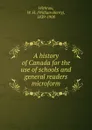 A history of Canada for the use of schools and general readers microform - William Henry Withrow