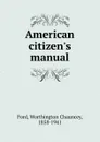 American citizen.s manual - Worthington Chauncey Ford