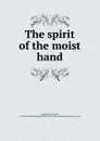 The spirit of the moist hand - Ann Ward Radcliffe