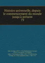 Histoire universelle, depuis le commencement du monde jusqu.a present - George Sale