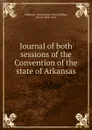 Journal of both sessions of the Convention of the state of Arkansas - David Walker