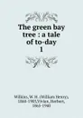 The green bay tree - William Henry Wilkins