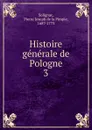 Histoire generale de Pologne - Pierre Joseph de la Pimpie Solignac