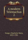 A modern Telemachus - Charlotte Mary Yonge
