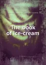 The book of ice-cream - Walter Warner Fisk