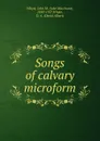 Songs of calvary microform - John Marchant Whyte