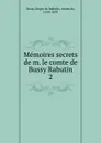 Memoires secrets de m. le comte de Bussy Rabutin - Roger de Rabutin Bussy
