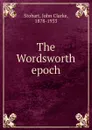 The Wordsworth epoch - John Clarke Stobart