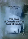 The book of Genesis and The book of Exodus - Marcus Dods