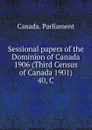 Sessional papers of the Dominion of Canada 1906 (Third Census of Canada 1901). - Canada. Parliament