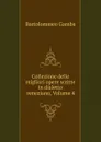 Collezione delle migliori opere scritte in dialetto veneziano, Volume 4 - Gamba Bartolommeo