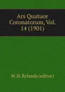 Ars Quatuor Coronatorum, Vol. 14 (1901) - W.H. Rylands
