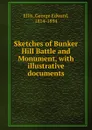 Sketches of Bunker Hill Battle and Monument - Ellis George Edward
