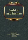 Fashion and famine - Ann Sophia Stephens