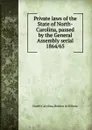 Private laws of the State of North-Carolina, passed by the General Assembly serial - North Carolina