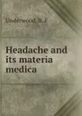 Headache and its materia medica - B.F. Underwood