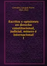 Escritos y opiniones en derecho constitucional, judicial, minero e internacional - Joaquín Víctor González
