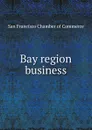 Bay region business - San Francisco Chamber of Commerce