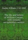 The life and letters of William Cowper - Hayley William